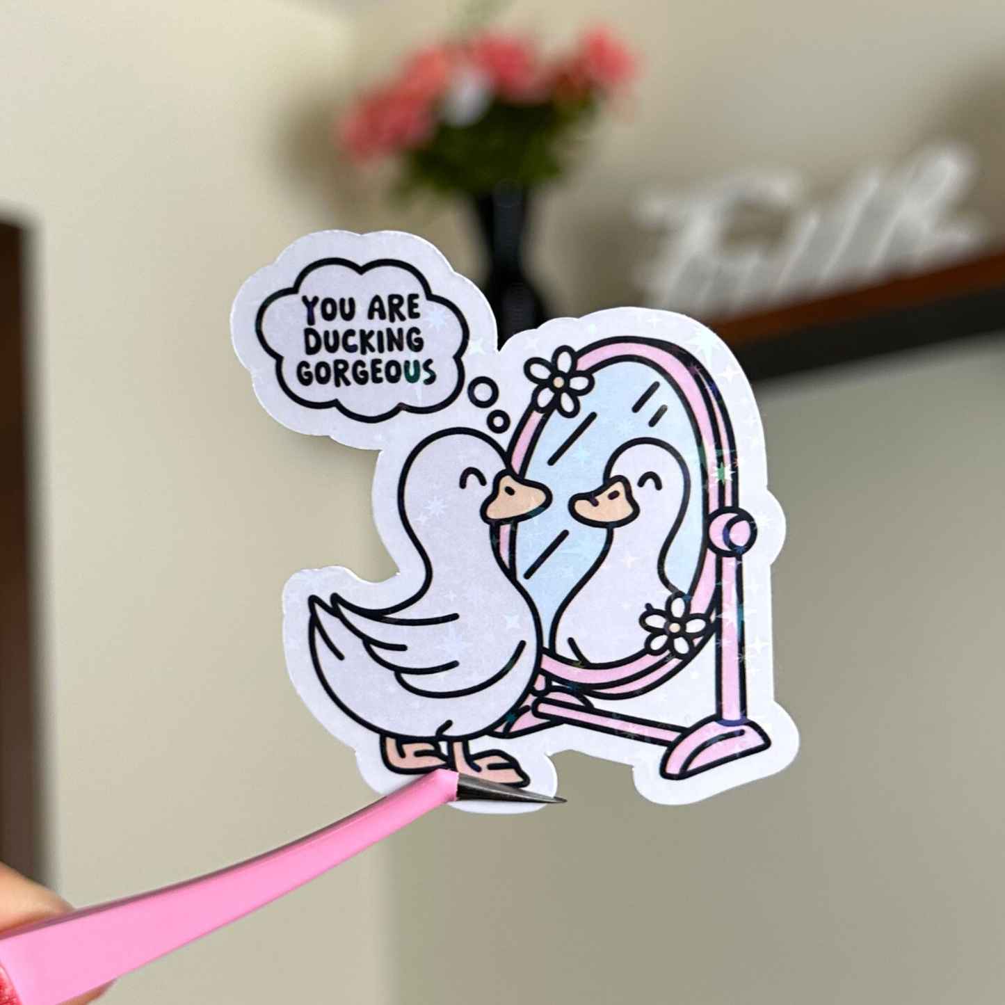 You Are Ducking Gorgeous Sticker
