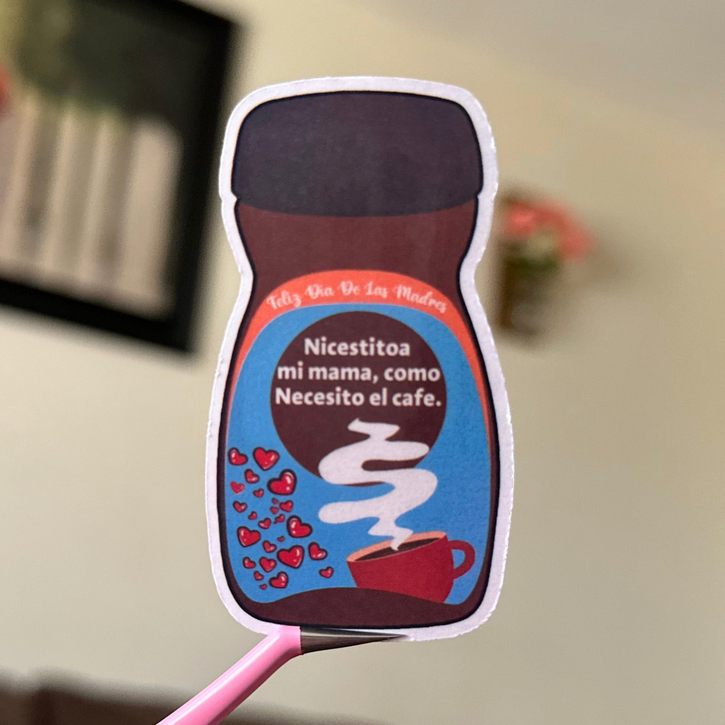 Necesito a mi Mama como al Cafe Sticker