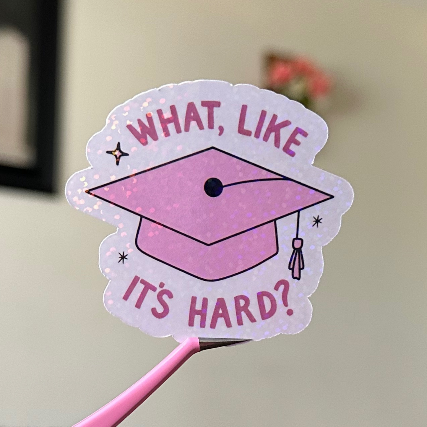 What Like It's Hard Sticker