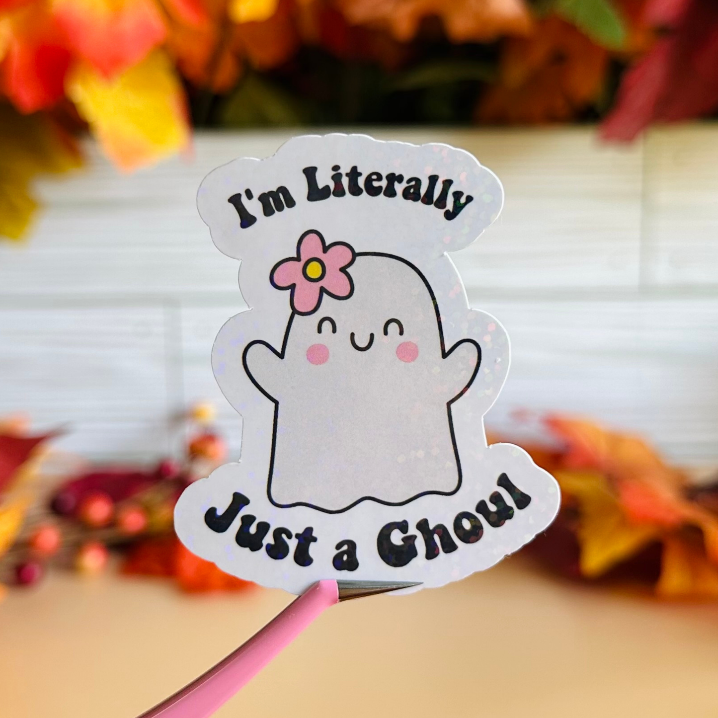 I'm Literally Just a Ghoul Sticker