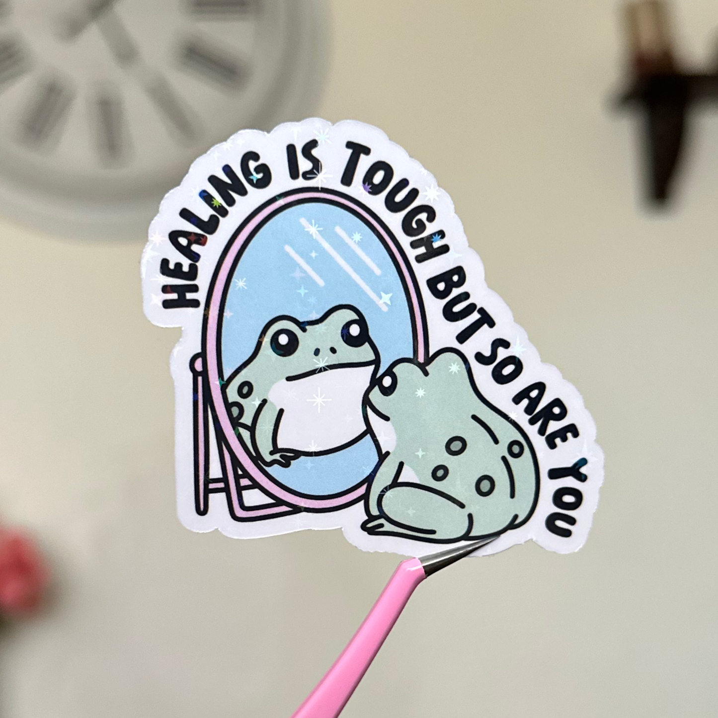 Healing Is Tough But So Are You Sticker