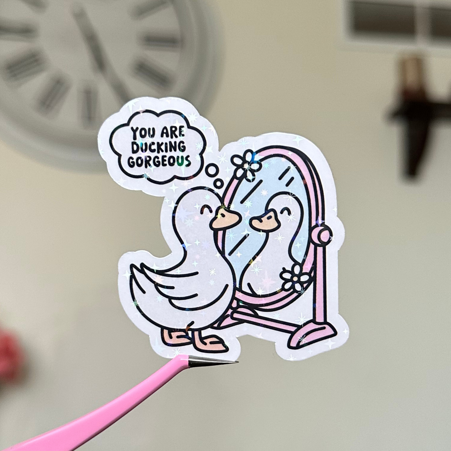 You Are Ducking Gorgeous Sticker