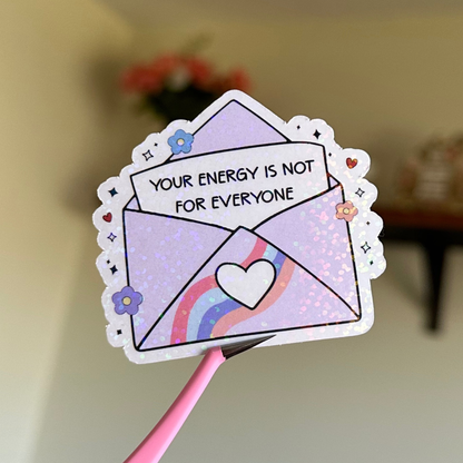 Your Energy Is Not For Everyone Sticker
