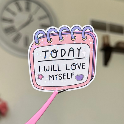 Today I Will Love Myself Sticker