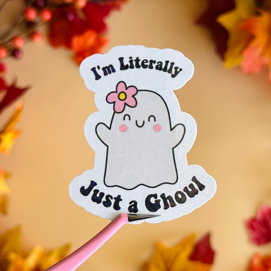 I'm Literally Just a Ghoul Sticker
