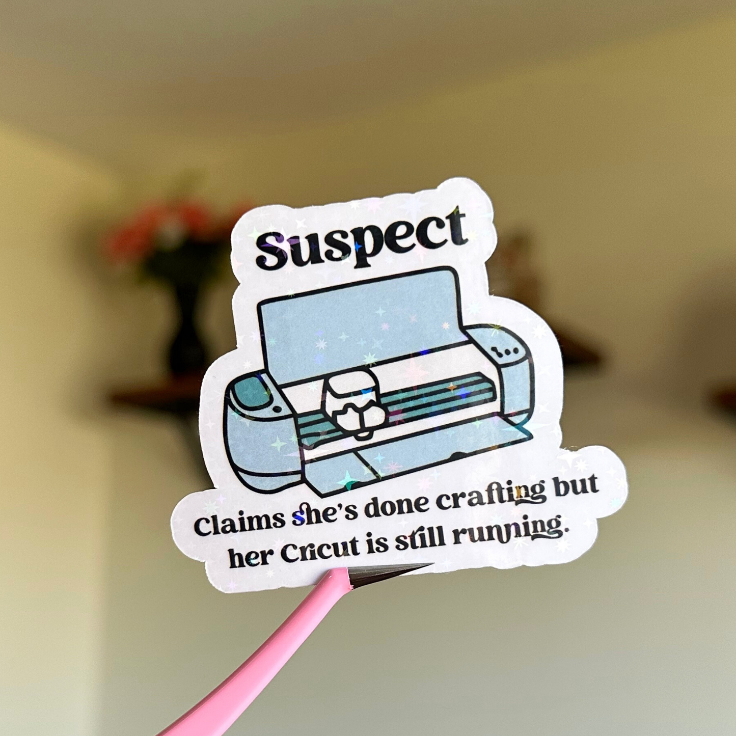 Suspect Claims She's Done Crafting Cricut Edition Sticker