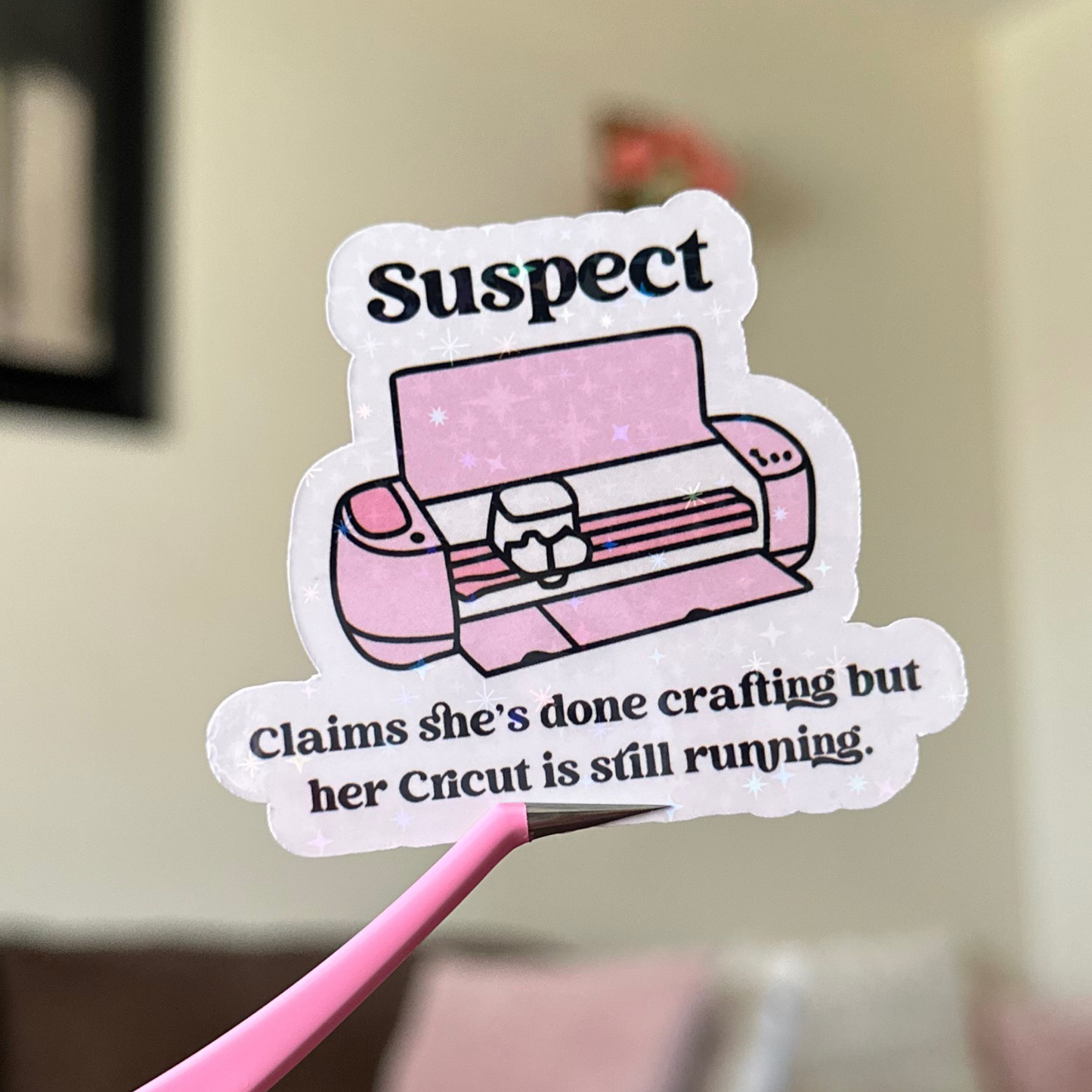 Suspect Claims She's Done Crafting Cricut Edition Sticker